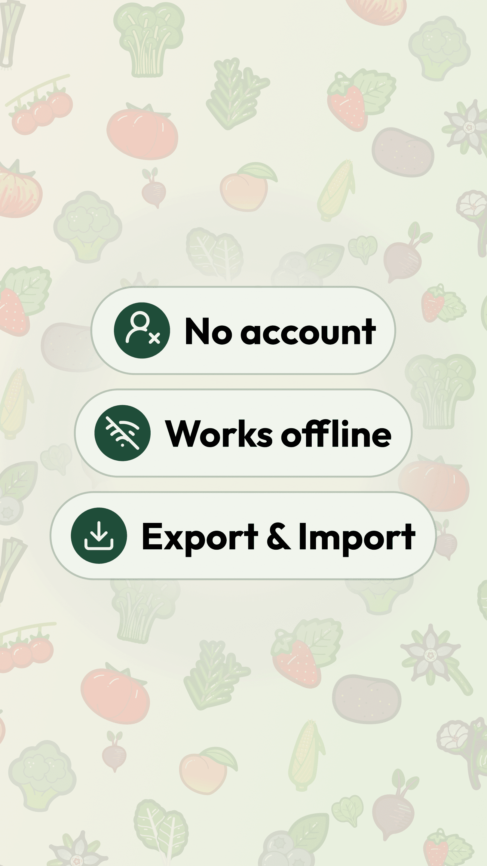 Data stays on your device — offline, no account, export and import